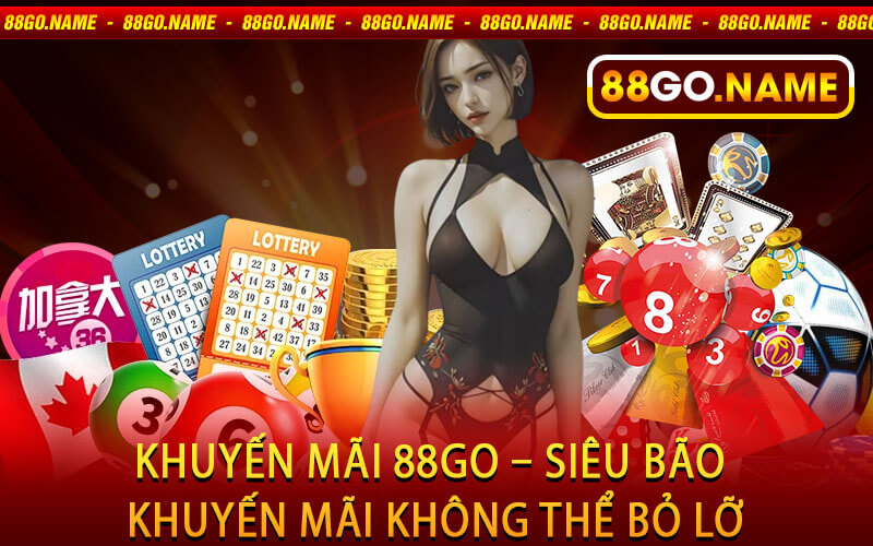 Khuyến Mãi 88Go – Siêu Bão Khuyến Mãi Không Thể Bỏ Lỡ