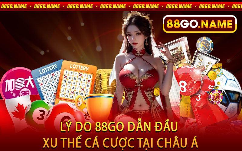 Lý Do 88Go Dẫn Đầu Xu Thế Cá Cược Tại Châu Á